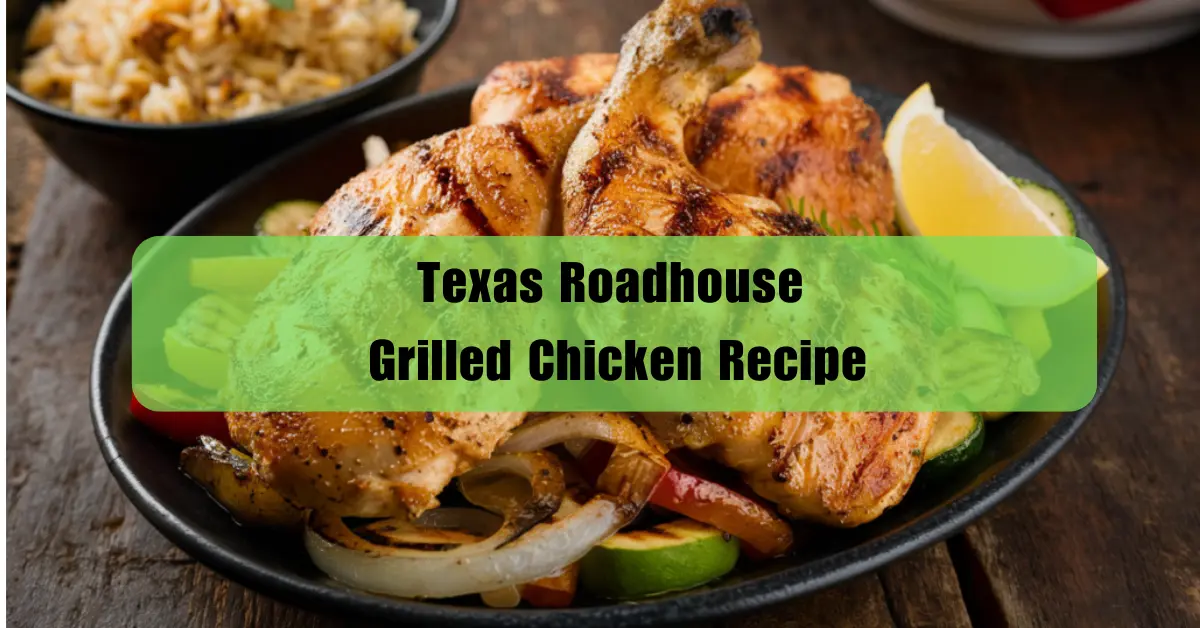 Texas Roadhouse Grilled Chicken Recipe