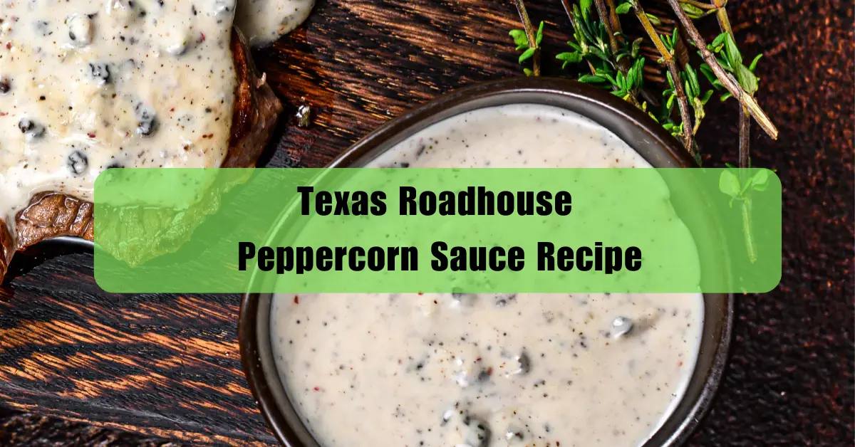 Texas Roadhouse Peppercorn Sauce Recipe