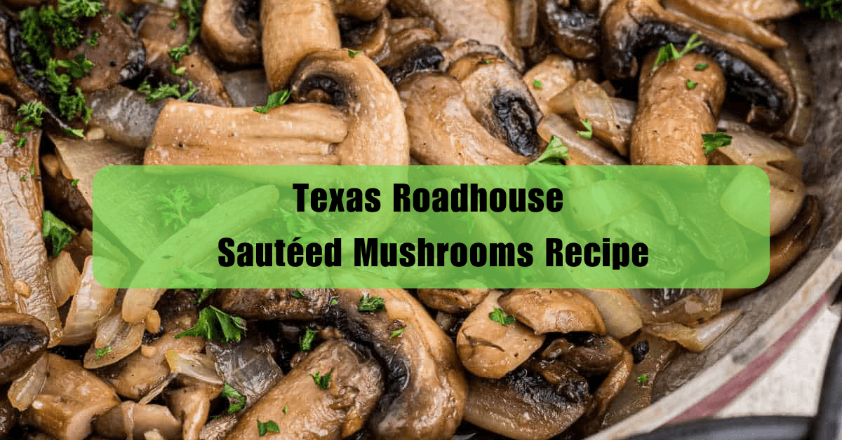 Texas Roadhouse Sautéed Mushrooms Recipe